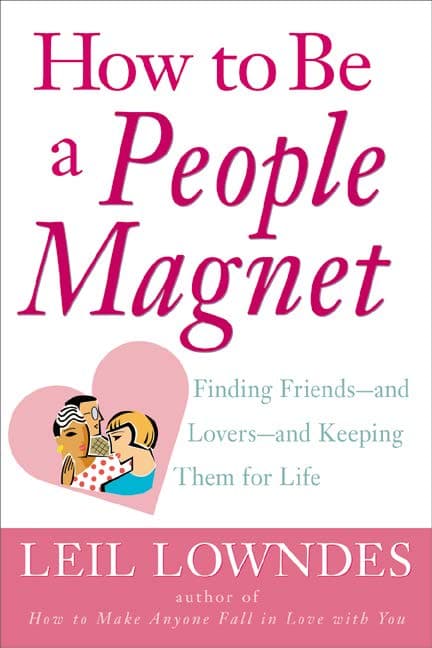کتاب How to Be a People Magnet (چگونه به آهنربای جذب آدم‌ها تبدیل شویم: یافتن دوستان و شریک عاطفی و حفظ آن‌ها برای تمام عمر) نسخه انگلیسی PDF | لیل لوندز