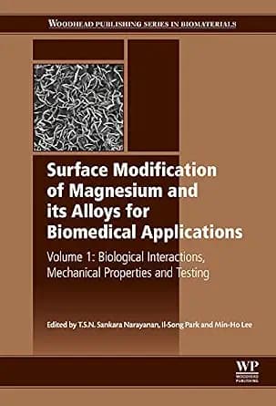 و دانلود نسخه کامل کتاب Surface Modification of Magnesium and its Alloys for Biomedical Applications: Biological Interactions, Mechanical Properties and Testing (Woodhead Publishing Series in Bio