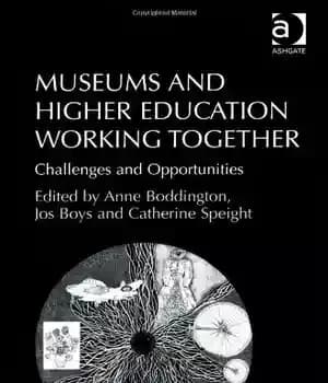 دانلود کتاب Museums and Higher Education Working Together: Challenges Opportunities
