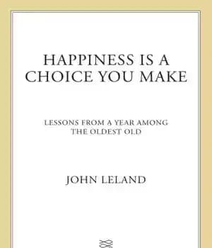 دانلود کتاب Happiness is a choice you make: lessons from year among the oldest old