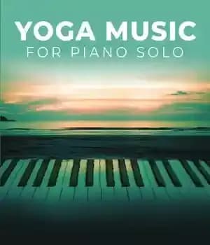 دانلود کتاب Yoga Music for Piano Solo: 24 Chill Songs to Soothe Your Soul
