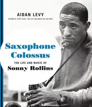 دانلود کتاب Saxophone Colossus: The Life and Music of Sonny Rollins – Sonny