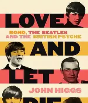 دانلود کتاب Love and Let Die: Bond, the Beatles British Psyche