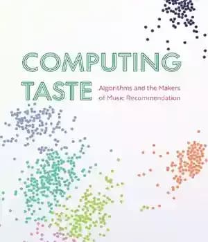 دانلود کتاب Computing Taste: Algorithms and the Makers of Music Recommendation