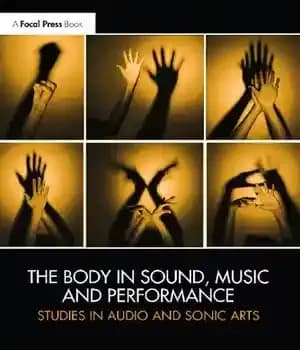 دانلود کتاب The Body in Sound, Music and Performance: Studies Audio Sonic Arts