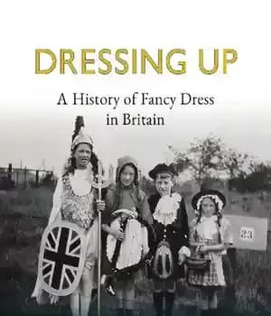 دانلود کتاب Dressing Up: A History of Fancy Dress in Britain