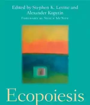 دانلود کتاب Ecopoiesis: A New Perspective for The Expressive and Creative Arts Therapies In 21st Century