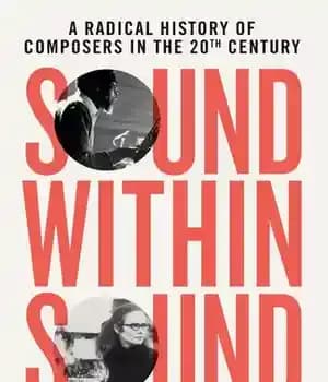 دانلود کتاب Sound Within Sound: A Radical History of Composers in the 20th Century