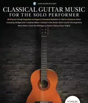 دانلود کتاب Classical Guitar Music for the Solo Performer: 20 Popular Songs Superbly Arranged in Standard Notation and Tab