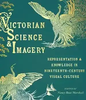 دانلود کتاب Victorian Science and Imagery: Representation Knowledge in Nineteenth Century Visual Culture (Sci & the Nineteenth