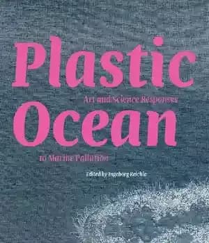دانلود کتاب Plastic Ocean: Art and Science Responses to Marine Pollution: Pollution