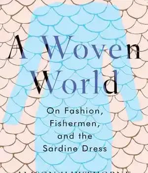 دانلود کتاب A Woven World: On Fashion, Fishermen, and the Sardine Dress