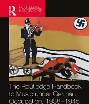 دانلود کتاب The Routledge Handbook to Music under German Occupation, 1938-1945: Propaganda, Myth and Reality