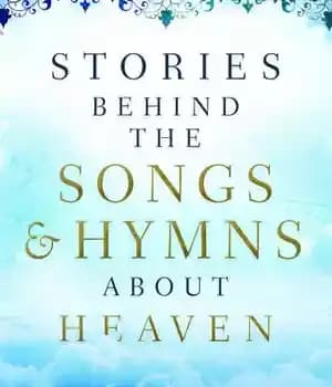 دانلود کتاب Stories Behind the Songs and Hymns about Heaven