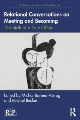 دانلود کتاب Relational Conversations on Meeting and Becoming: The Birth of a True Other