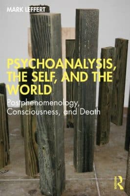 دانلود کتاب Psychoanalysis, the Self, and the World: Postphenomenology, Consciousness, and Death