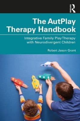 دانلود کتاب The AutPlay® Therapy Handbook: Integrative Family Play Therapy with Neurodivergent Children