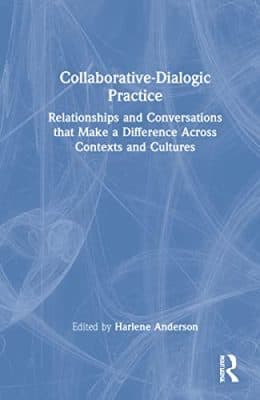 دانلود کتاب Collaborative-Dialogic Practice: Relationships and Conversations that Make a Difference Across Contexts and Cultures