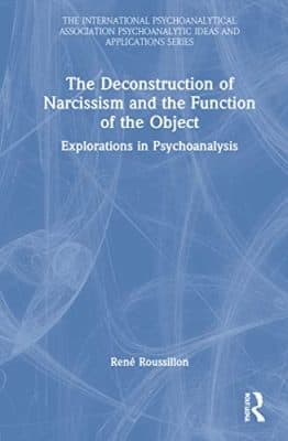 دانلود کتاب The Deconstruction of Narcissism and the Function of the Object: Explorations in Psychoanalysis