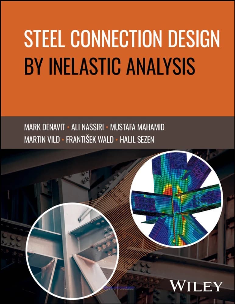 دانلود کتاب طراحی اتصالات فولادی با تحلیل غیرالاستیک (Steel Connection Design by Inelastic Analysis) نسخه انگلیسی PDF | مارک دناوایت و علی فخارپور