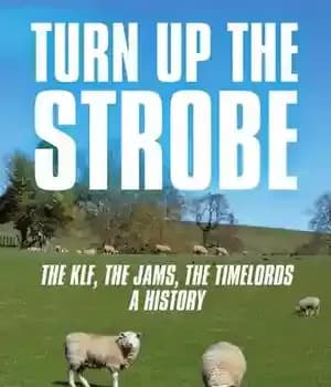 دانلود کتاب Turn Up the Strobe: KLF, JAMMs, Timelords–A History – KLF The