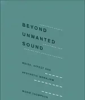 دانلود کتاب Beyond Unwanted Sound: Noise, Affect and Aesthetic Moralism