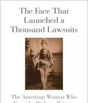 دانلود کتاب The Face That Launched a Thousand Lawsuits: American Women Who Forged Right to Privacy