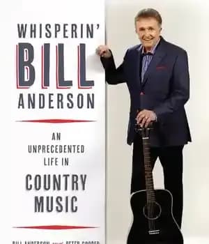 دانلود کتاب Whisperin’ Bill Anderson: An Unprecedented Life in Country Music