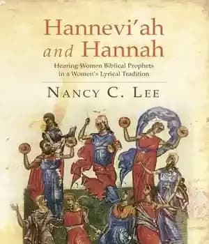 دانلود کتاب Hannevi’ah and Hannah: Hearing Women Biblical Prophets in a Women’s Lyrical Tradition