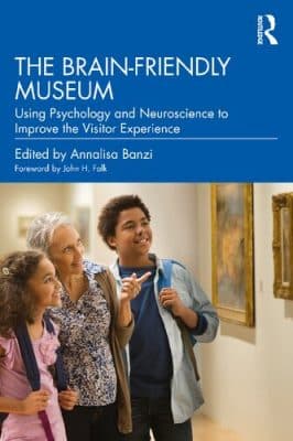 دانلود کتاب The Brain-Friendly Museum Using Psychology and Neuroscience to Improve the Visitor Experience