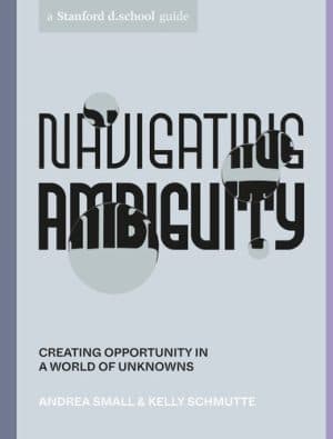 دانلود کتاب Navigating Ambiguity : Creating Opportunity in a World of Unknowns