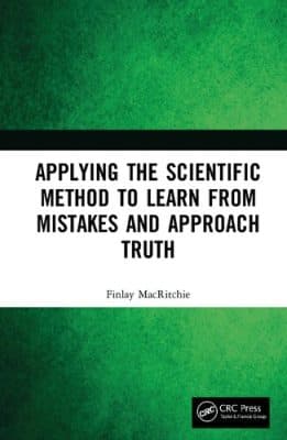 دانلود کتاب Applying the Scientific Method to Learn from Mistakes and Approach Truth