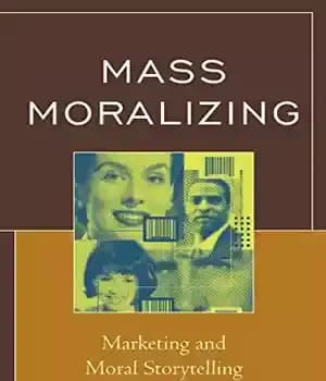 دانلود کتاب Mass moralizing : marketing and moral storytelling