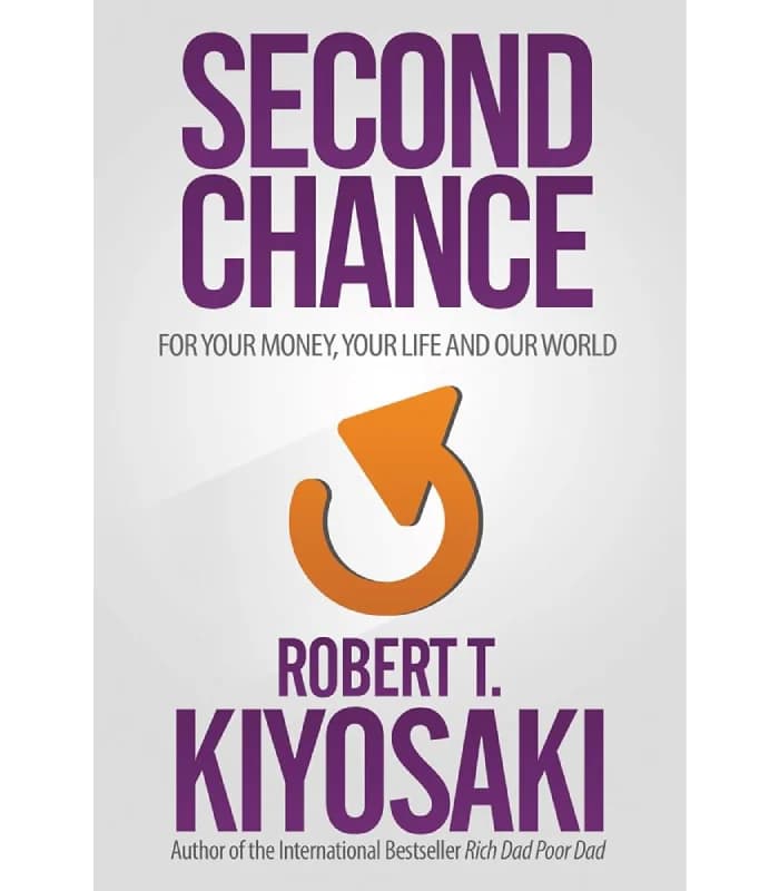 کتاب Second Chance: For Your Money, Your Life and Our World (شانس دوباره برای پول، زندگی و دنیای ما) اثر رابرت کیوساکی – نسخه انگلیسی PDF