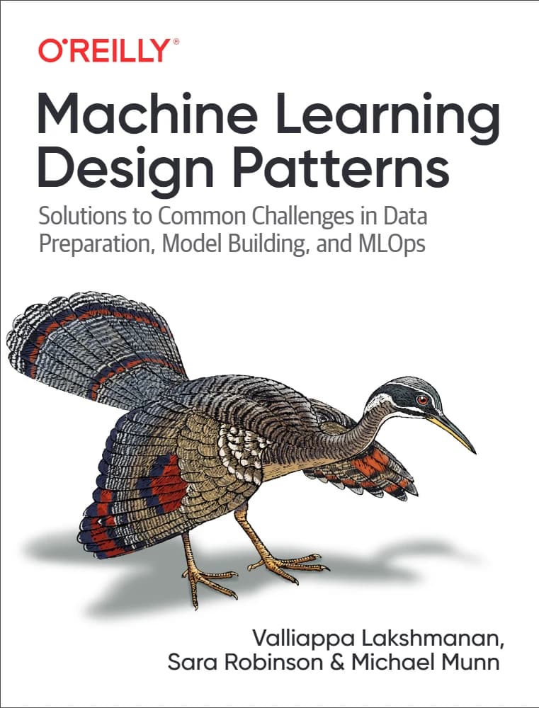 دانلود کتاب الگوهای طراحی یادگیری ماشین (Machine Learning Design Patterns) نسخه انگلیسی PDF | سارا رابینسون، مایکل مان، و والیاپا لکشمانان