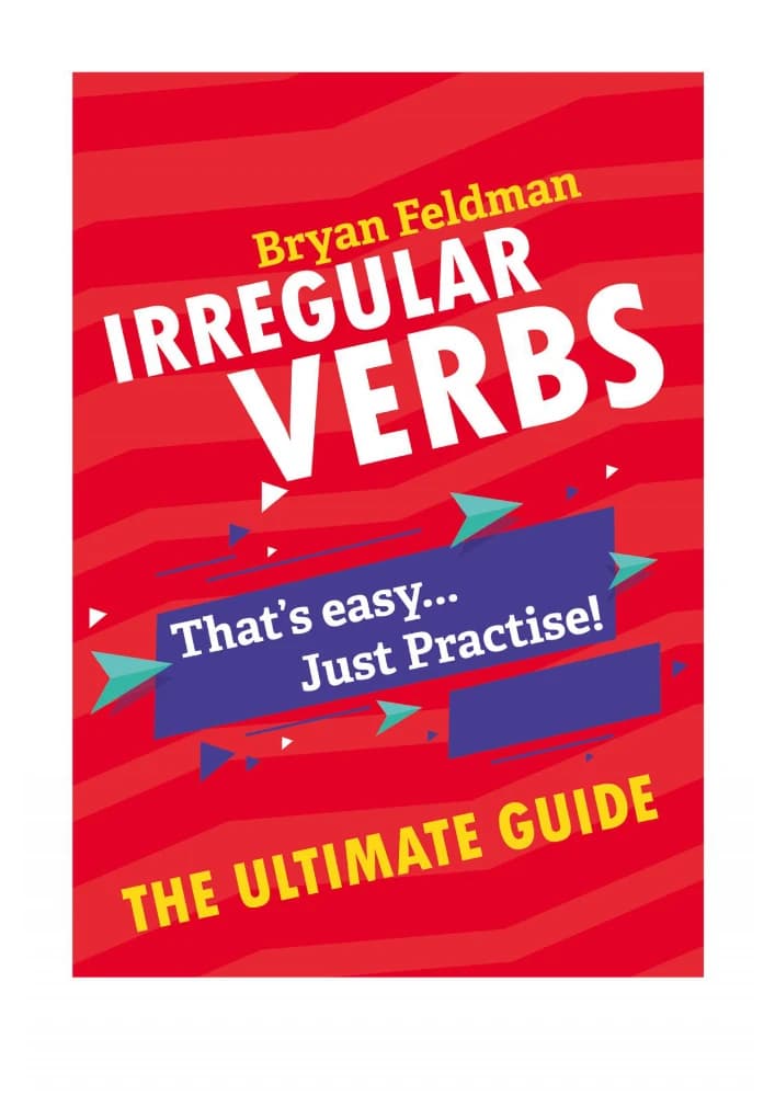 دانلود کتاب افعال بی قاعده: راهنمای نهایی (Irregular Verbs: The Ultimate Guide) نسخه انگلیسی PDF | برایان فلدمن