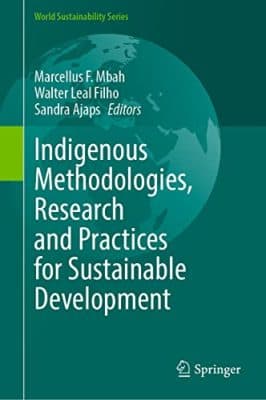 دانلود کتاب Indigenous Methodologies, Research and Practices for Sustainable Development