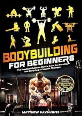 دانلود کتاب Bodybuilding for Beginners: The Practical Guide to Muscle Gain, Fat Burning, and Sculpting a Chiseled Physique