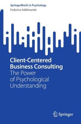 دانلود کتاب Client-Centered Business Consulting : The Power of Psychological Understanding