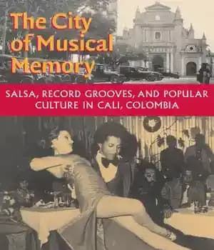 دانلود کتاب The City of Musical Memory: Salsa, Record Grooves and Popular Culture in Cali, Colombia