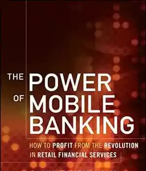 دانلود کتاب The Power of Mobile Banking: How to Profit from Revolution in Retail Financial Services