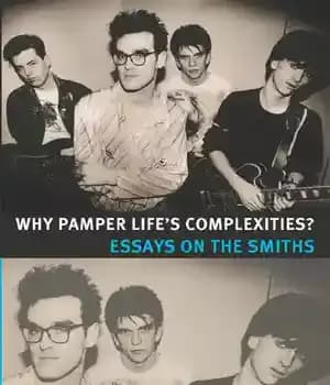دانلود کتاب Why Pamper Life’s Complexities?: Essays on The Smiths