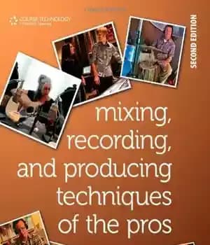 دانلود کتاب Mixing, Recording, and Producing Techniques of the Pros: Insights on Recording Audio for Music, Video, Film, Games