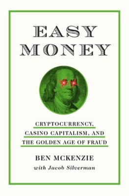 دانلود کتاب Easy Money: Cryptocurrency, Casino Capitalism, and the Golden Age of Fraud