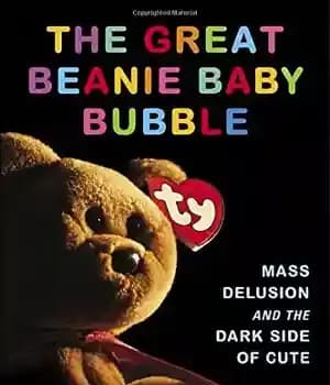 دانلود کتاب The Great Beanie Baby Bubble: Mass Delusion and Dark Side of Cute