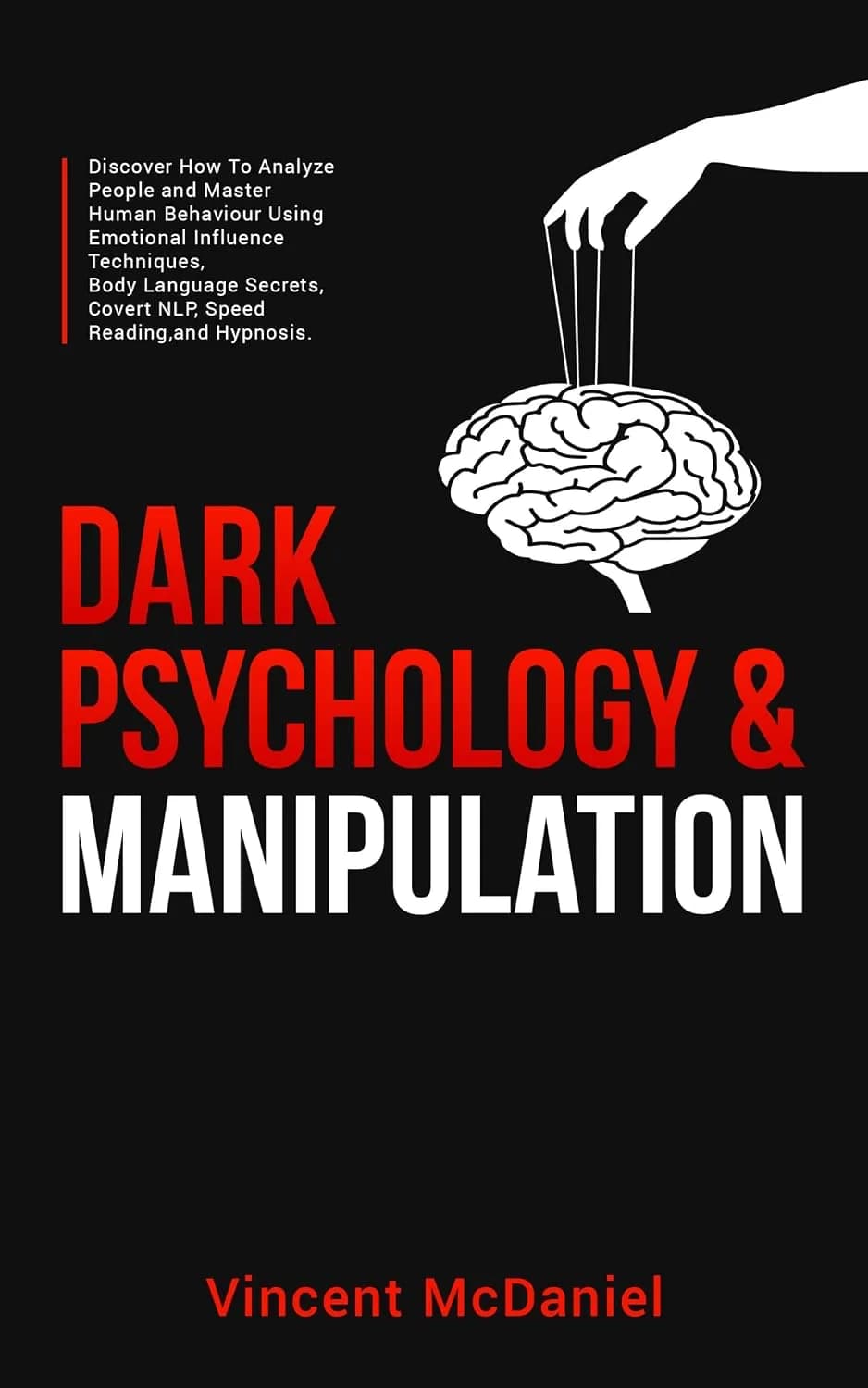 و دانلود نسخه کامل کتاب Dark Psychology & Manipulation: Discover How To Analyze People and Master Human Behaviour Using Emotional Influence Techniques, Body Language Secrets, … and Mind Control B