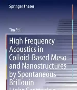 دانلود کتاب High Frequency Acoustics in Colloid-Based Meso- and Nanostructures by Spontaneous Brillouin Light Scattering