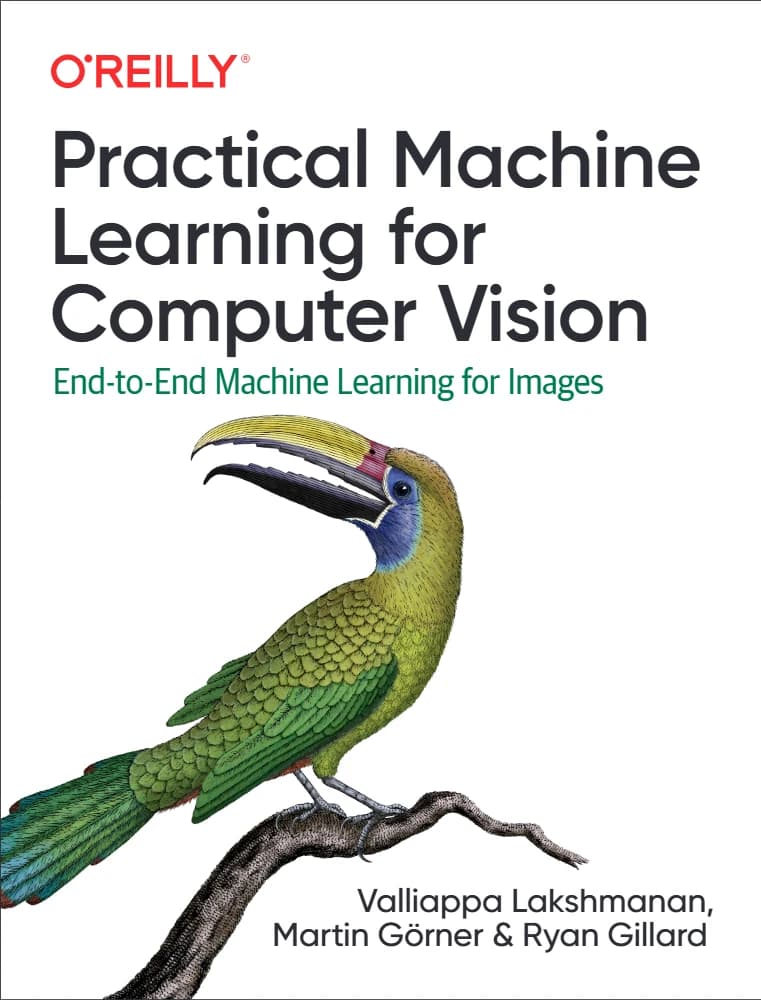 دانلود کتاب یادگیری ماشین عملی برای بینایی ماشین و یادگیری ماشین سرتاسر (Practical Machine Learning for Computer Vision End to End Machine) نسخه انگلیسی PDF | والری نیست