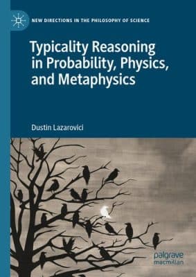 دانلود کتاب Typicality Reasoning in Probability, Physics, and Metaphysics