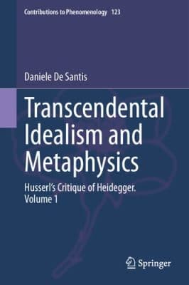دانلود کتاب Transcendental Idealism and Metaphysics : Husserl’s Critique of Heidegger. Volume 1